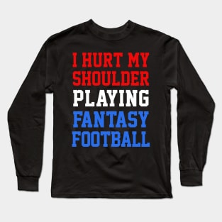 I Hurt My Shoulder Playing Fantasy Football / #1 Long Sleeve T-Shirt